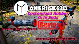 @Makericks3D Customized Rubber Grip Ends Review | Brompton T Line & Superlight