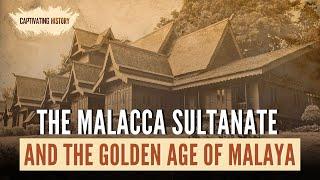 The Malacca Sultanate and the Golden Age of Malaya