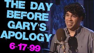 The Day Before Gary's Apology Tape on the Howard Stern show