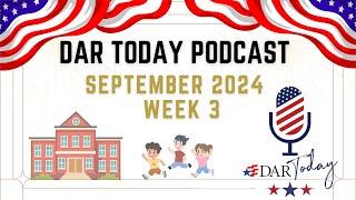 DAR Today Podcast - Sept 2024 - Week 3