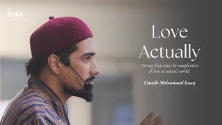 Love Actually: Effects Of a Post Romantic Worldview on Ourselves and Relationships | Mohammad Isaaq