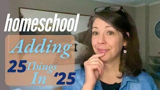 25 things for 2025 Homeschool things to help and enhance your year