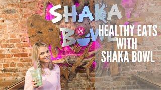 Healthy Eats with Shaka Bowl