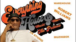 Everything House Music & More... The Podcast | Ep. 51 | Robert Williams