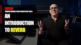 4.6 An Introduction to Reverb for Electronic Music Producers (Stop Using Just One!)