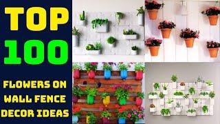 Top 100 flowers on wall fence decor ideas | wall garden ideas |