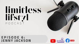 LIMITLESS LIFSTYL PODCAST: Episode 6 - Associate Broker Jenny Jackson