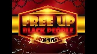 DJ NJOGU -  FREE UP BLACK PEOPLE MIXTAPE FEB 2016