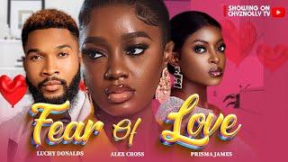 Fear of Love (Full Movie); 2023 Latest Nigerian Movies | Luchy Donalds, Alex Cross & Prisma