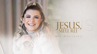 BIA MONTEIRO - JESUS, MEU REI [CLIPE OFICIAL]