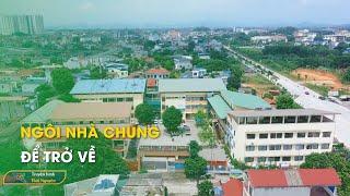 Ngôi nhà chung để trở về | Thái Nguyên TV