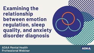 Emotion Regulation, Sleep Quality, and Anxiety Disorders | Mental Health Professional Webinar