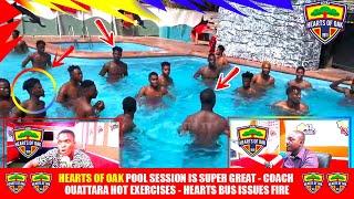 🟡HEARTS OF OAK POOL SESSION IS SUPER GREAT -COACH OUATTARA HOT EXERCISES -HEARTS BUS ISSUES FIRE