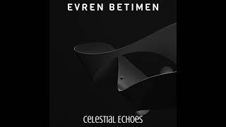 Evren Betimen - Celestial Echoes (Original Track)