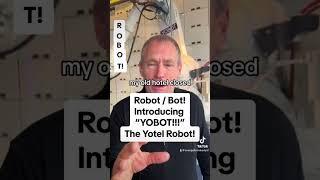 “YOBOT the ROBOT!!!!”