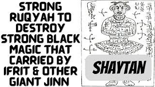 Extraordinary Ruqyah to destroy Strong Black Magic that carried by Ifrit & other Strong Jinn