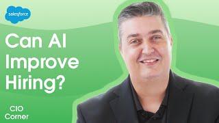 How Will AI Agents Transform the Hiring Process? | Salesforce CIO Corner