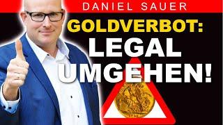 Goldverbot völlig legal umgehen: 3 bewährte Methoden!