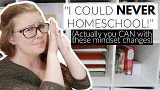 If You Want to Homeschool You CAN! ‍ || MINDSET SHIFTS  TO OVERCOME YOUR HOMESCHOOL RESERVATIONS