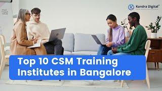 Top 10 CSM Training Institutes in Bangalore | KandraDigital