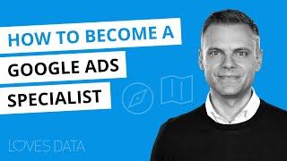 How to Become a Google Ads Specialist – What do they do? How much are they paid? And more.