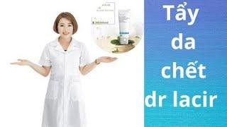 Hướng dẫn sử dụng tẩy tế bào chết Dr Lacir / Phan Hoa Dr Lacir