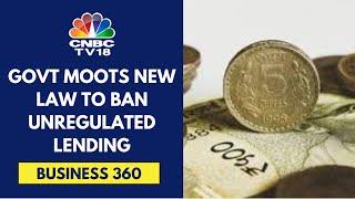 New Bill Proposes Ban On Unregulated Lending Activities | CNBC TV18