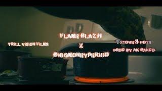 Flame Blazin x BiggMoneyPeriod | "1 Stove 3 Pots" (Music Video) @TrillVisionFilm