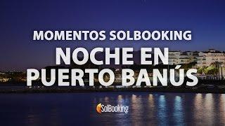 UNA TARDE Y NOCHE EN PUERTO BANUS | Solbooking