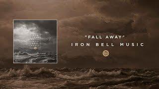 Iron Bell Music // Fall Away - Lyric Video