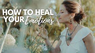 How to Heal Your Emotional Body (personal story)