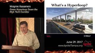 Wayne Rasanen - Building a Green Hyperloop Does the High Tech Corridor at Ignite Tampa Bay 2017