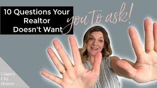 10 Questions Your Realtor Doesn't Want You To Ask