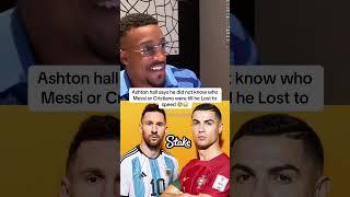Ashton hall says he did not know who Messi or Cristiano were till he Lost to speed #fyp