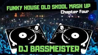 DJ Bassmeister - Funky House Old Skool Mash Up (Chapter Four)