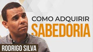 Sermão de Rodrigo Silva | OS SEGREDOS MILENARES PARA TER SABEDORIA