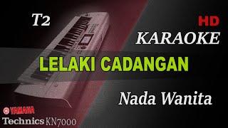 T2 - LELAKI CADANGAN ( NADA RENDAH WANITA ) || KARAOKE