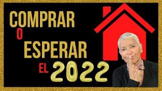 Deberías Comprar Casa Ahora? O Esperar Hasta El 2022