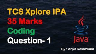 TCS Xplore IPA 35 Marks Coding Question- 1 || Java || Arpit Kesarwani