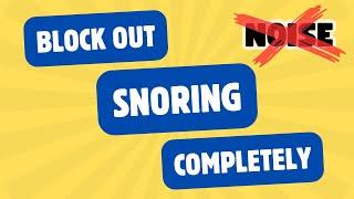 Block Out Snoring Completely | Ultimate Snore Blocker