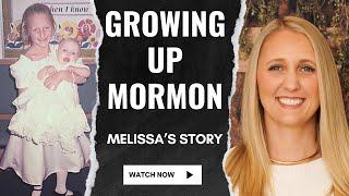 Growing Up Mormon: Melissa Shares the Joys and Challenges