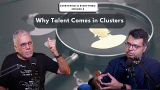 Why Talent Comes in Clusters | Episode 8 | Everything is Everything