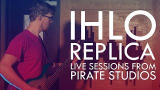 Ihlo - Replica (Live Sessions From Pirate Studios)