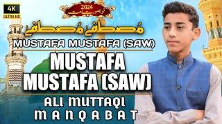 Mustafa Mustafa (SAW) | Beautiful Naat 2024 | Naat Sharif 2024 | Ali Muttaqi