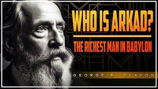 Who is Arkad? / The richest man in Babilon