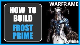 Frost Prime - How to Build & Gameplay - Warframe - 2024