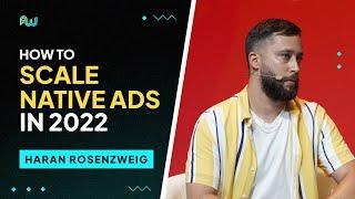 How to Scale Native Ads in 2022