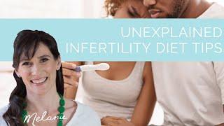 Unexplained infertility and diet tips