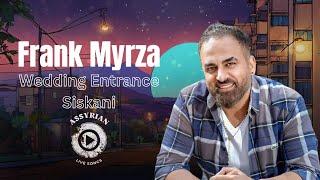 Frank Myrza - Wedding Entrance + Siskani (Assyrian Live Songs) | 2024