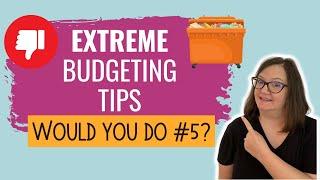 5 EXTREME Budgeting Tips {And One I Would NEVER Do!}